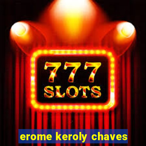 erome keroly chaves